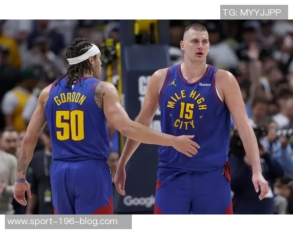 约基奇恢复良好戈登与布劳恩有望随队客场之旅复出 约基奇恢复良好戈登与布劳恩有望随队客场之旅复出